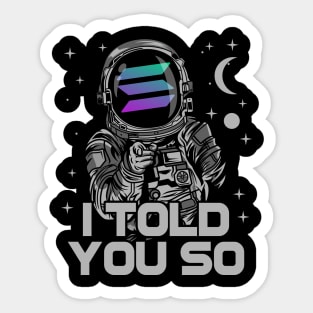 Astronaut Solana Coin I Told You So Crypto Token Cryptocurrency Wallet Birthday Gift For Men Women Kids Sticker